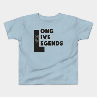 Long Live The Legends Kids T-Shirt